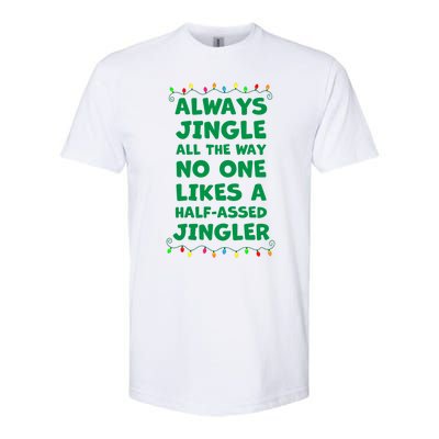 Always Jingle All The Way No One Likes A Halfassed Jingle Funny Gift Softstyle CVC T-Shirt