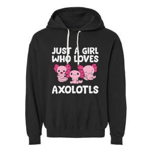 Axolotl  Just a  Who Loves Axolotls  Garment-Dyed Fleece Hoodie