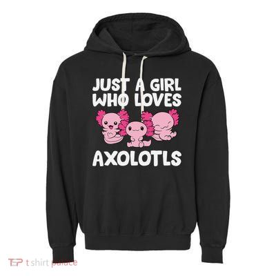 Axolotl  Just a  Who Loves Axolotls  Garment-Dyed Fleece Hoodie