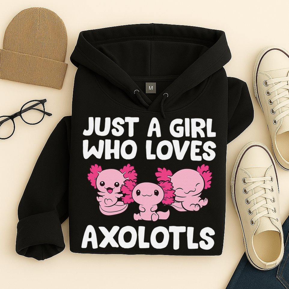 Axolotl  Just a  Who Loves Axolotls  Hoodie