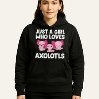 Axolotl  Just a  Who Loves Axolotls  Hoodie