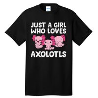 Axolotl  Just a  Who Loves Axolotls  Tall T-Shirt