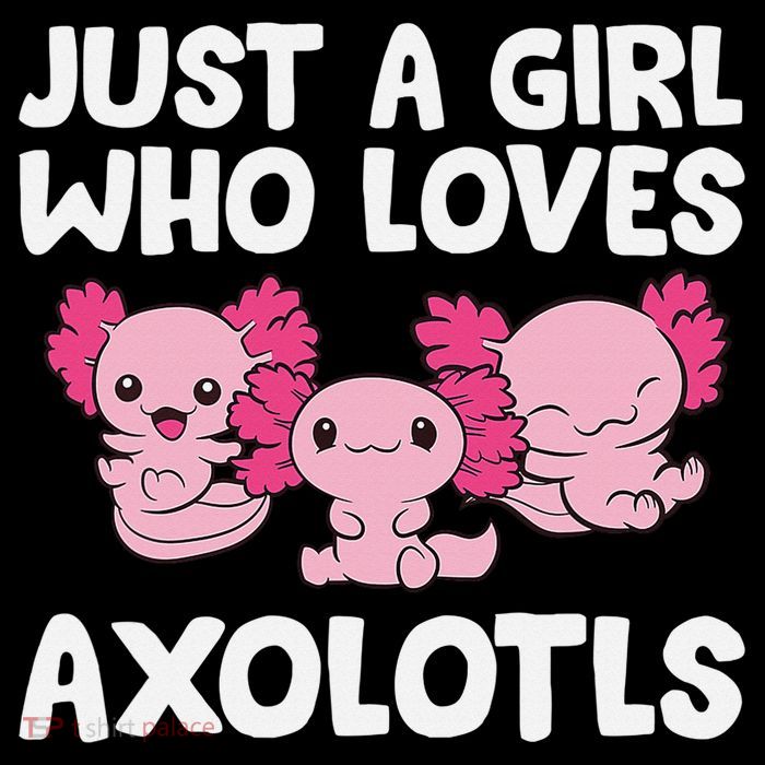 Axolotl  Just a  Who Loves Axolotls  Button