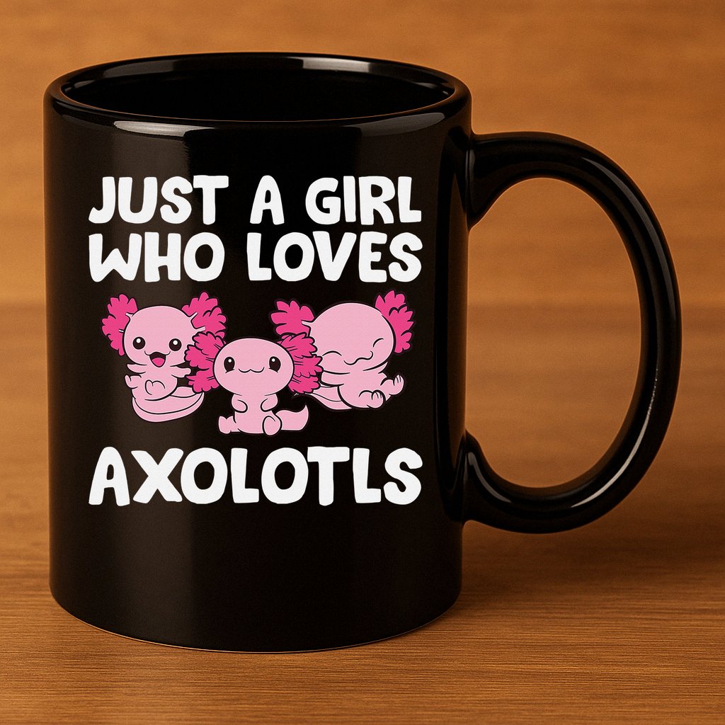 Axolotl  Just a  Who Loves Axolotls  11oz C Handle Ceramic Mug