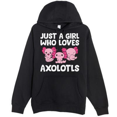 Axolotl  Just a  Who Loves Axolotls  Premium Pullover Hoodie