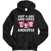 Axolotl  Just a  Who Loves Axolotls  Tie Dye Hoodie