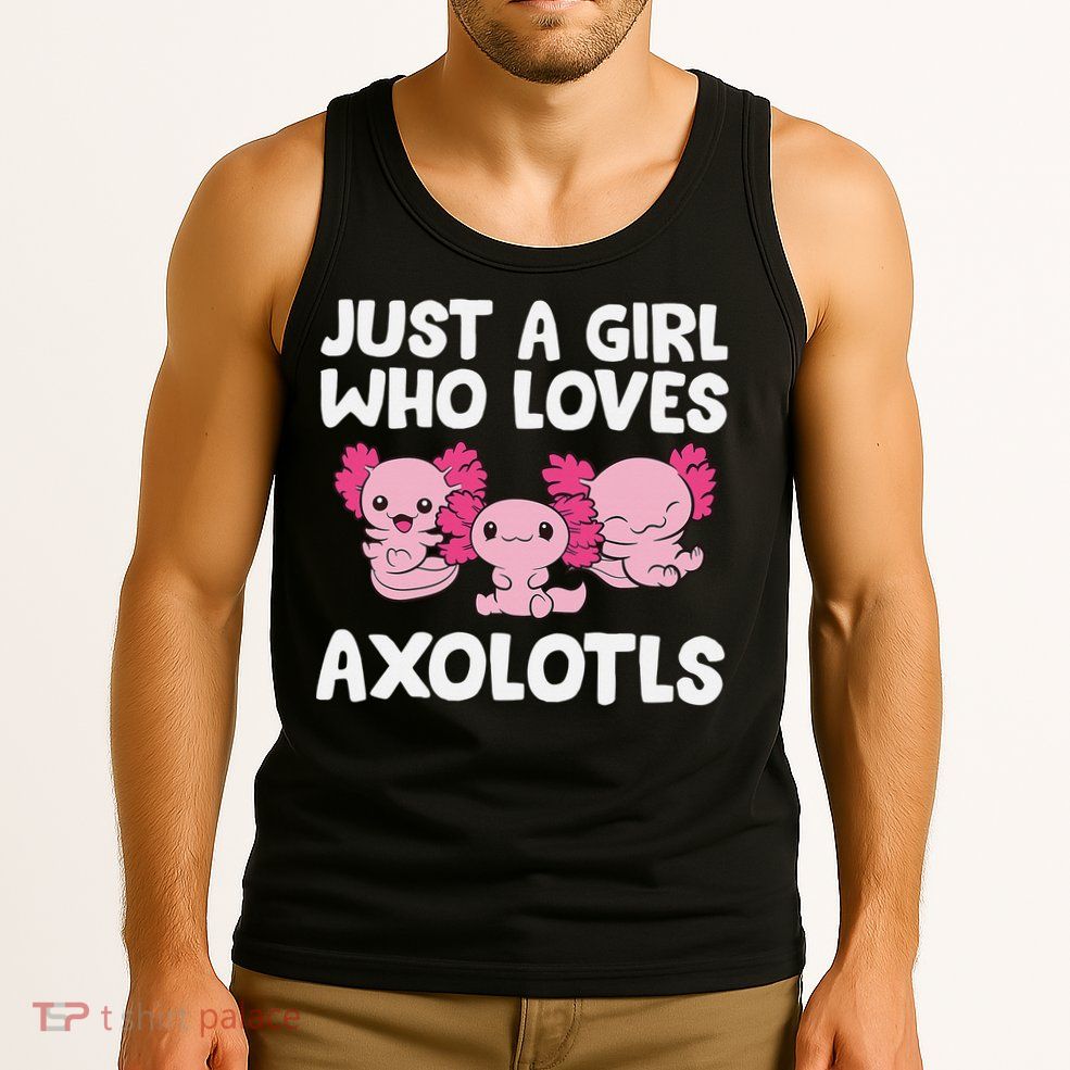 Axolotl  Just a  Who Loves Axolotls  Tank Top