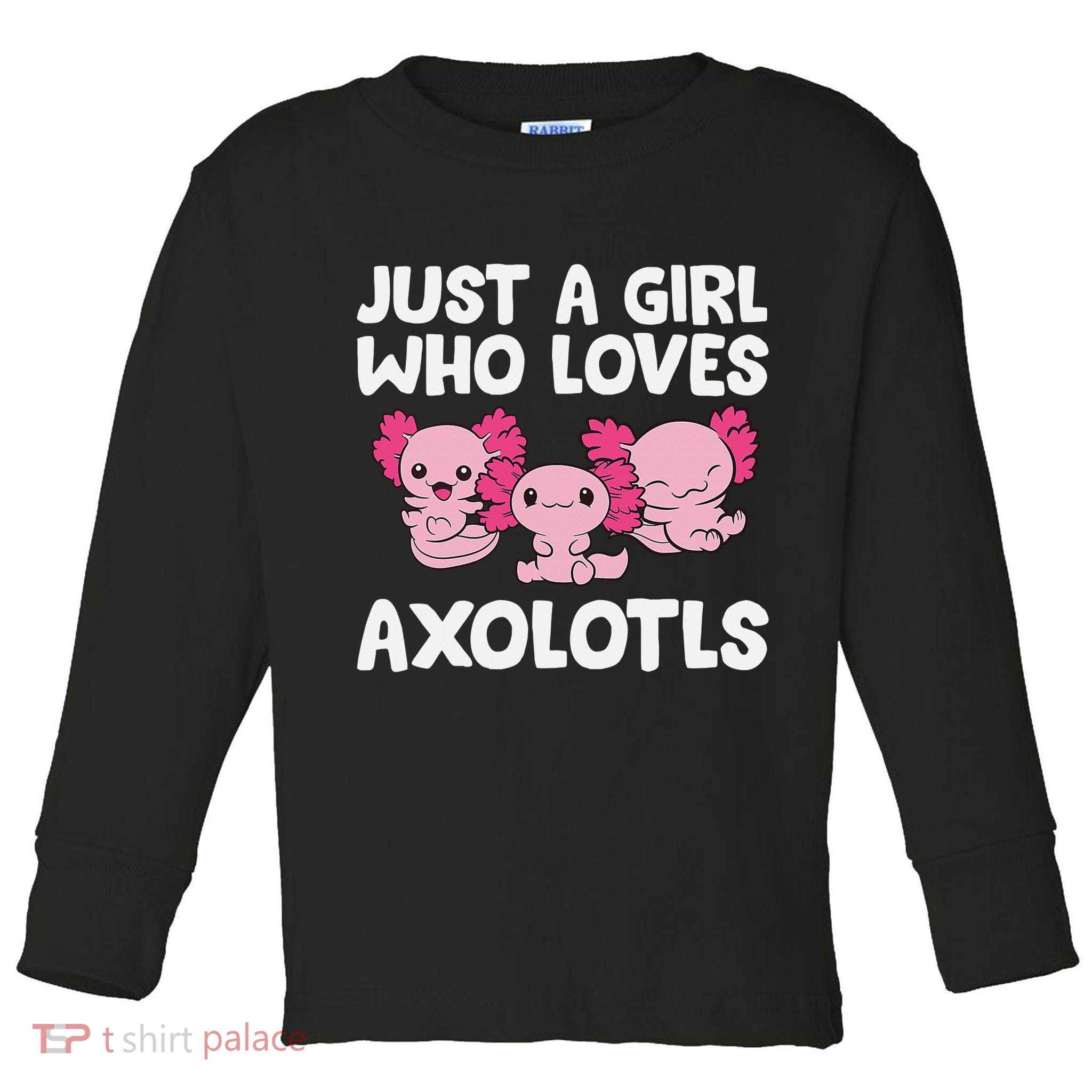 Axolotl  Just a  Who Loves Axolotls  Toddler Long Sleeve Shirt