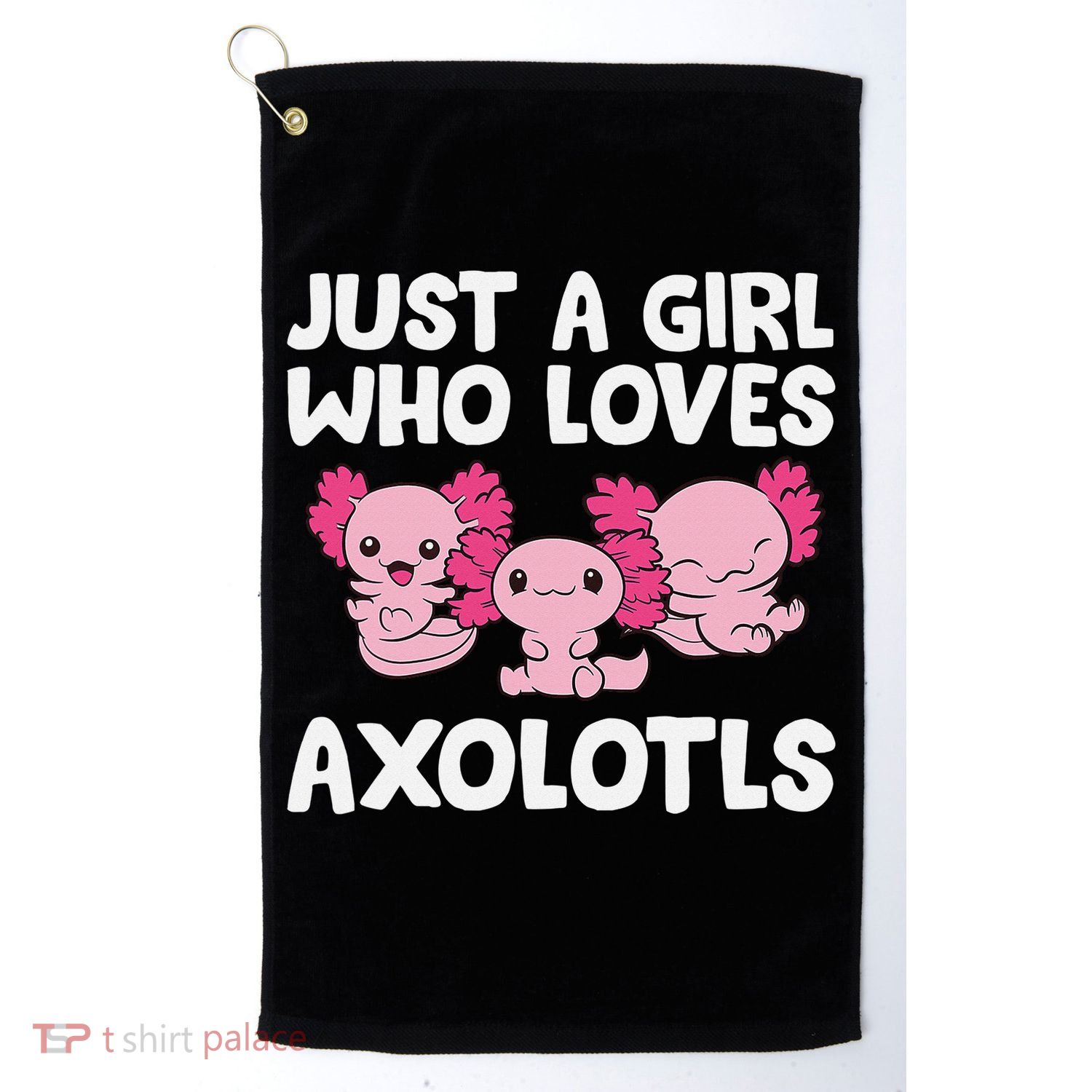 Axolotl  Just a  Who Loves Axolotls  Golf Towel