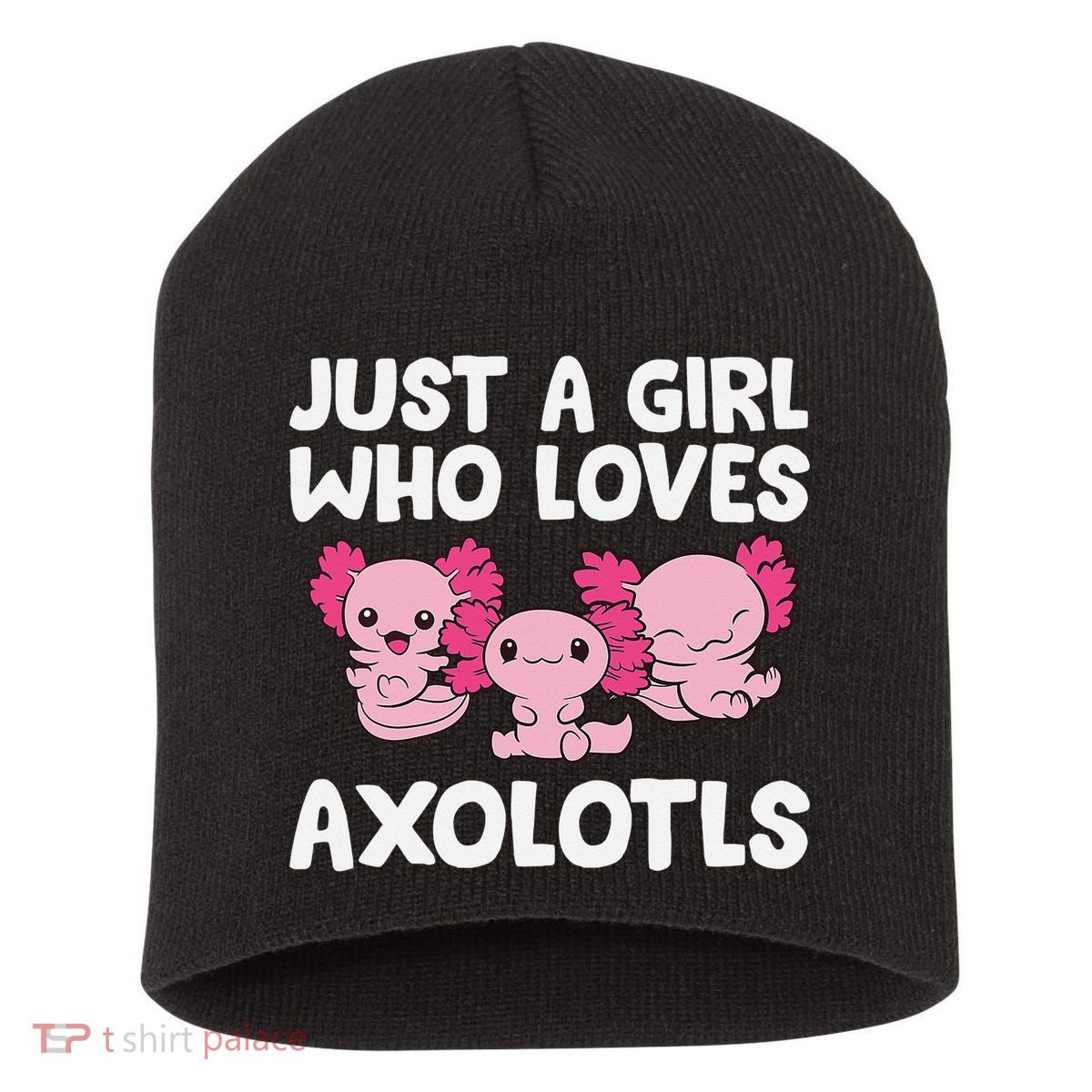 Axolotl  Just a  Who Loves Axolotls  Short Acrylic Beanie