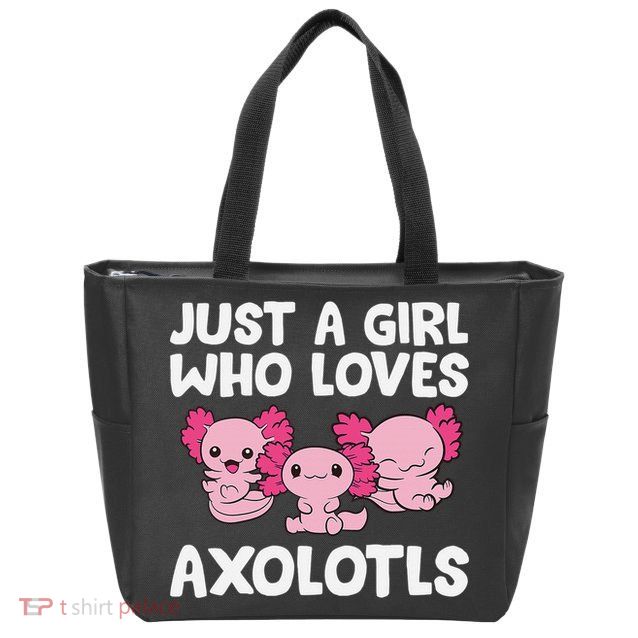 Axolotl  Just a  Who Loves Axolotls  Zip Tote Bag