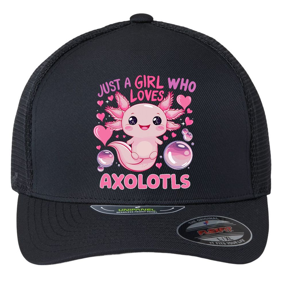 Axolotl Just A Girl Who Loves Axolotls Flexfit Unipanel Trucker Cap