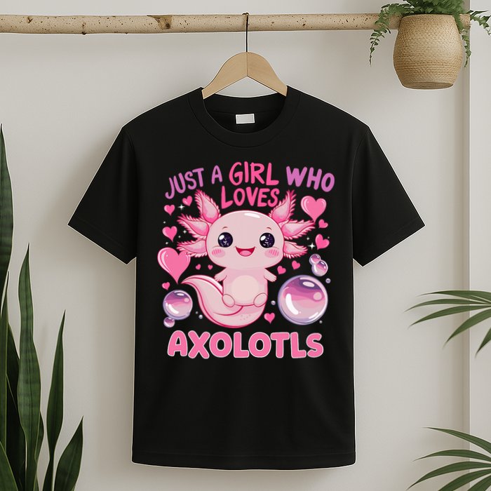 Axolotl Just A Girl Who Loves Axolotls T-Shirt