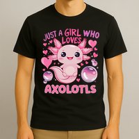 Axolotl Just A Girl Who Loves Axolotls T-Shirt