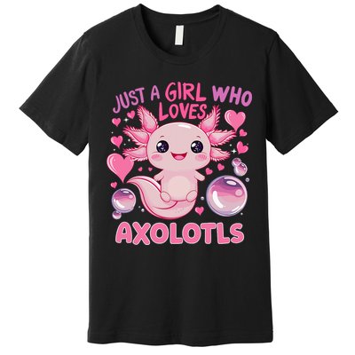 Axolotl Just A Girl Who Loves Axolotls Premium T-Shirt