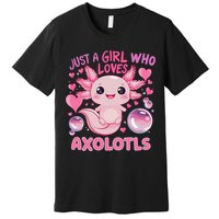 Axolotl Just A Girl Who Loves Axolotls Premium T-Shirt
