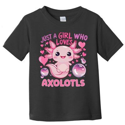 Axolotl Just A Girl Who Loves Axolotls Toddler T-Shirt