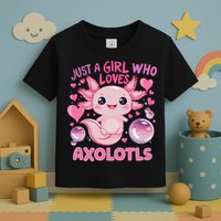 Axolotl Just A Girl Who Loves Axolotls Toddler T-Shirt