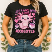 Axolotl Just A Girl Who Loves Axolotls Womens T-Shirt