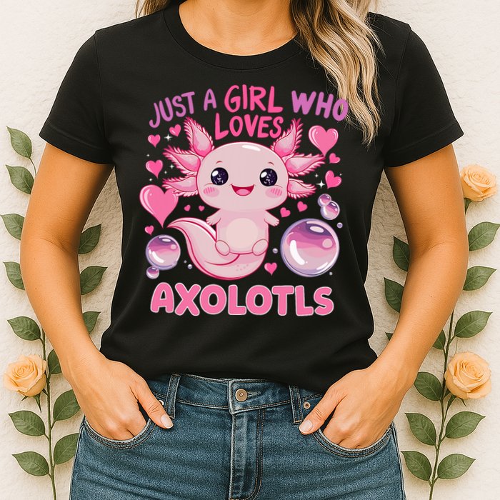 Axolotl Just A Girl Who Loves Axolotls Womens T-Shirt