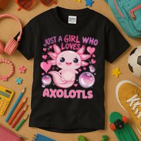 Axolotl Just A Girl Who Loves Axolotls Kids T-Shirt
