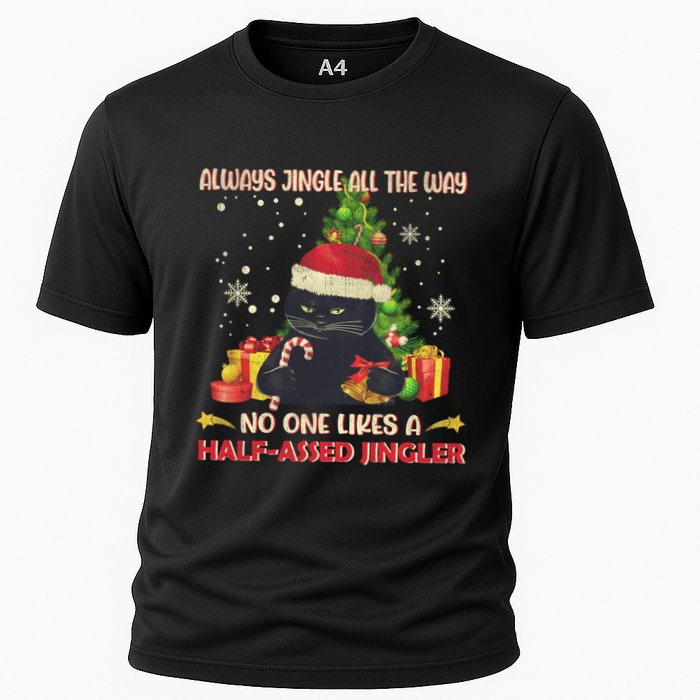 Always Jingle All The Way No One Likes Half Assed Jingle Gift Cooling Performance Crew T-Shirt