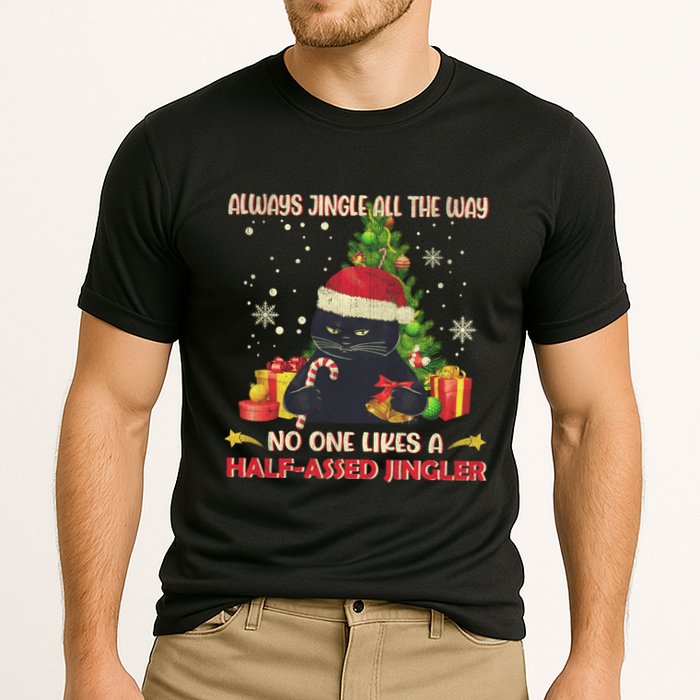 Always Jingle All The Way No One Likes Half Assed Jingle Gift Cooling Performance Crew T-Shirt