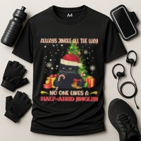 Always Jingle All The Way No One Likes Half Assed Jingle Gift Cooling Performance Crew T-Shirt