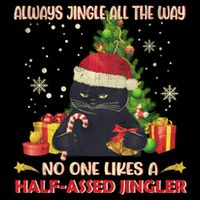 Always Jingle All The Way No One Likes Half Assed Jingle Gift Flat Bill Trucker Hat