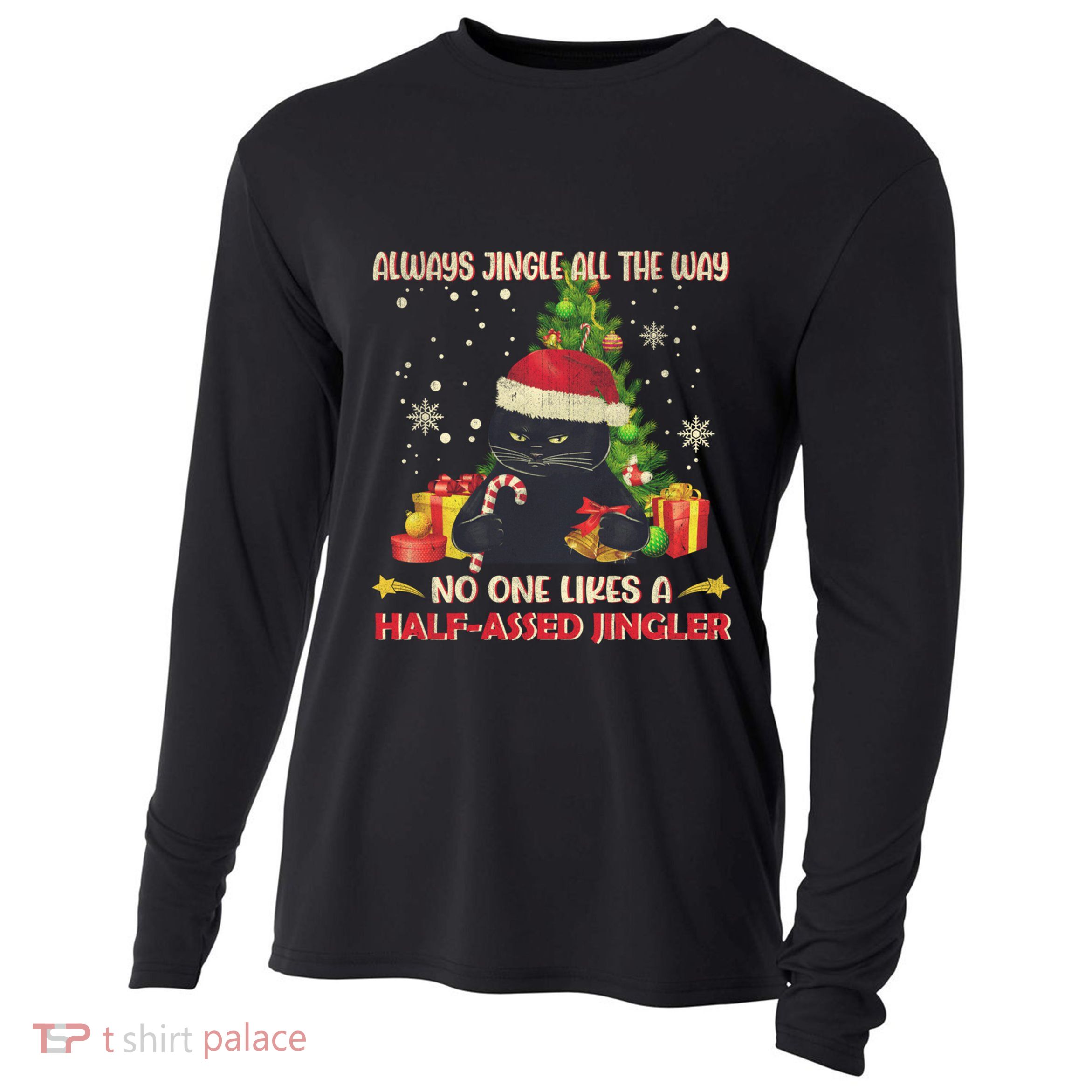 Always Jingle All The Way No One Likes Half Assed Jingle Gift Cooling Performance Long Sleeve Crew