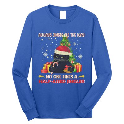 Always Jingle All The Way No One Likes Half Assed Jingle Gift Long Sleeve Shirt
