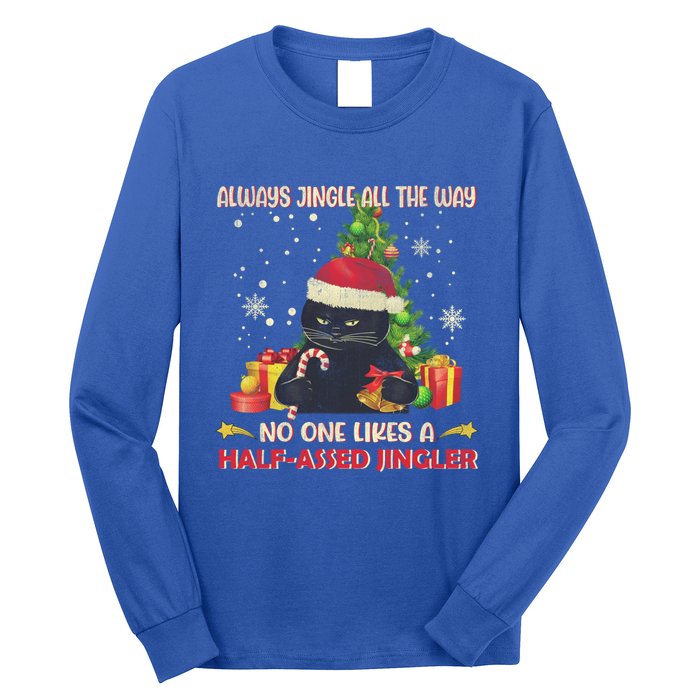 Always Jingle All The Way No One Likes Half Assed Jingle Gift Long Sleeve Shirt