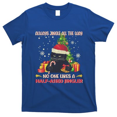 Always Jingle All The Way No One Likes Half Assed Jingle Gift T-Shirt