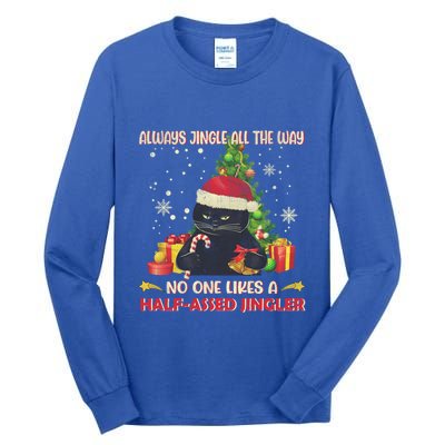 Always Jingle All The Way No One Likes Half Assed Jingle Gift Tall Long Sleeve T-Shirt