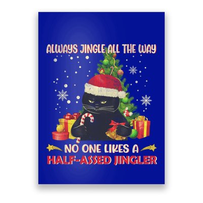 Always Jingle All The Way No One Likes Half Assed Jingle Gift Poster