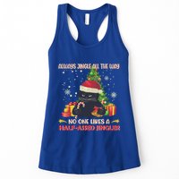Always Jingle All The Way No One Likes Half Assed Jingle Gift Womens Tank Top