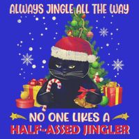 Always Jingle All The Way No One Likes Half Assed Jingle Gift Womens Tank Top