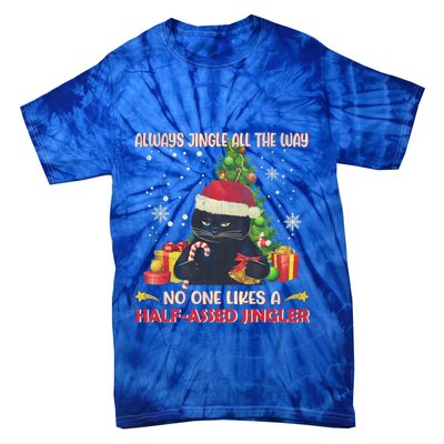 Always Jingle All The Way No One Likes Half Assed Jingle Gift Tie-Dye T-Shirt