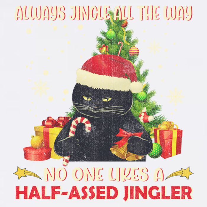 Always Jingle All The Way No One Likes Half Assed Jingle Gift Garment-Dyed Sweatshirt