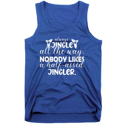 Always Jingle All The Way Nobody Likes A Halfassed Jingler Funny Gift Tank Top