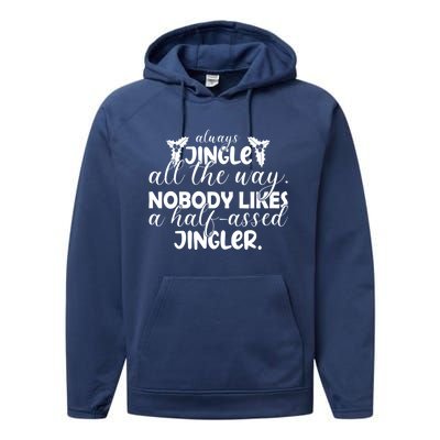 Always Jingle All The Way Nobody Likes A Halfassed Jingler Funny Gift Performance Fleece Hoodie