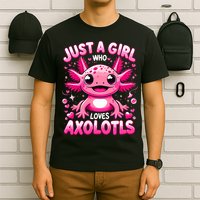 Axolotl Just A Girl Who Loves Axolotls  T-Shirt