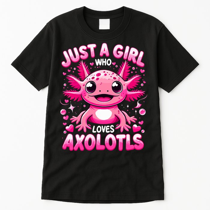 Axolotl Just A Girl Who Loves Axolotls  Tall T-Shirt