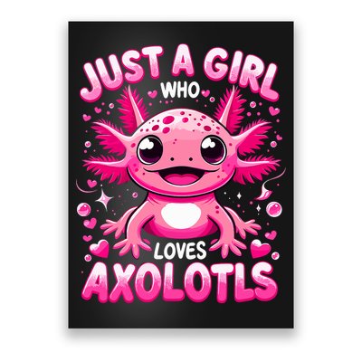 Axolotl Just A Girl Who Loves Axolotls  Poster