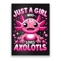 Axolotl Just A Girl Who Loves Axolotls  Poster