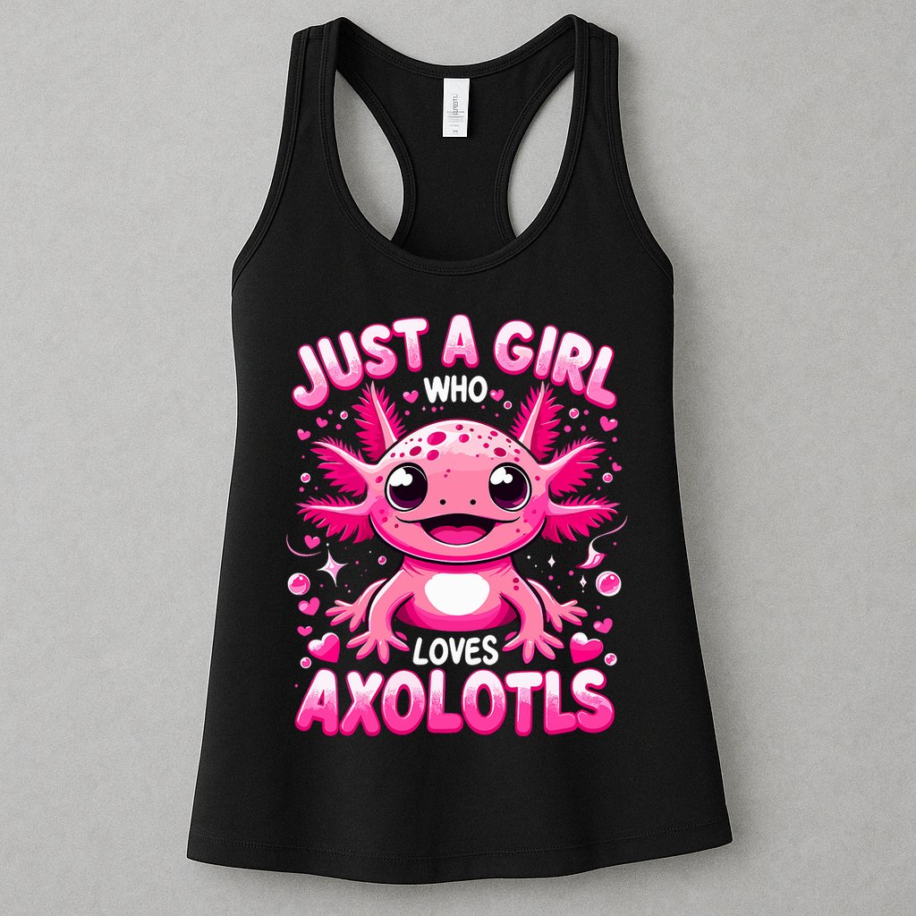 Axolotl Just A Girl Who Loves Axolotls  Womens Tank Top