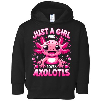 Axolotl Just A Girl Who Loves Axolotls  Toddler Hoodie