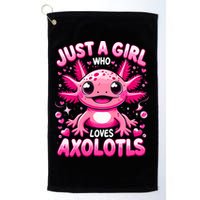 Axolotl Just A Girl Who Loves Axolotls  Golf Towel