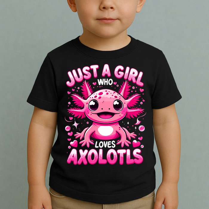 Axolotl Just A Girl Who Loves Axolotls  Toddler T-Shirt