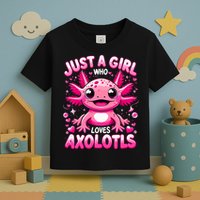 Axolotl Just A Girl Who Loves Axolotls  Toddler T-Shirt